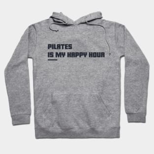 Pilates is my happy hour Hoodie